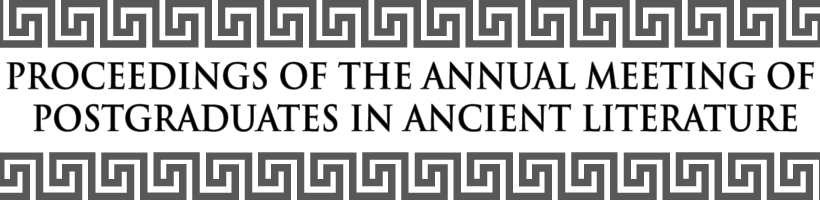 Proceedings of the Annual Meeting of Postgraduates in Ancient Literature